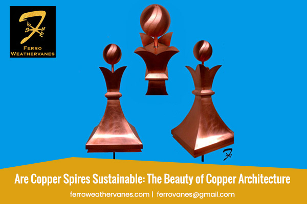 Are Copper Spires Sustainable: The Beauty of Copper Architecture